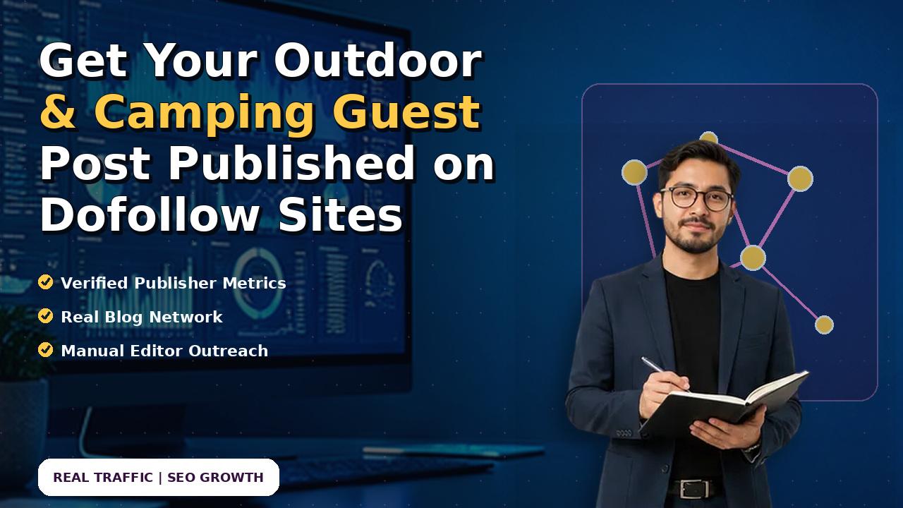 Get Your Outdoor & Camping Guest Post Published on Dofollow Sites