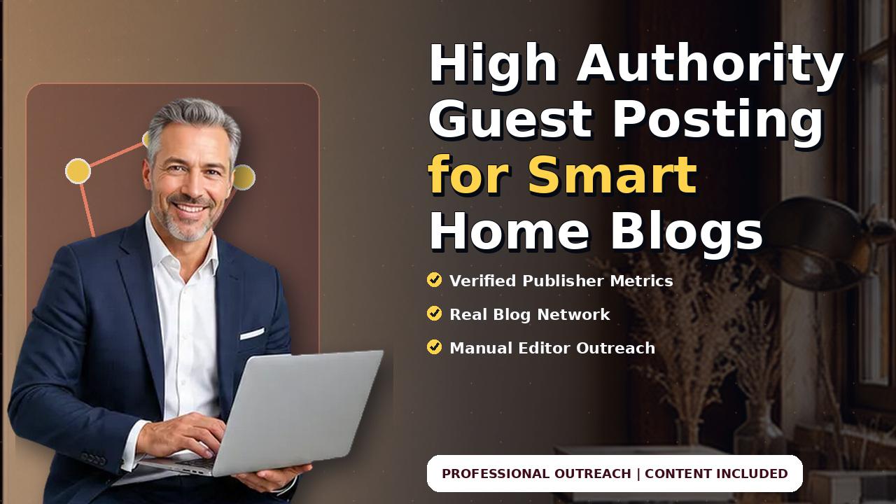 High Authority Guest Posting for Smart Home Blogs