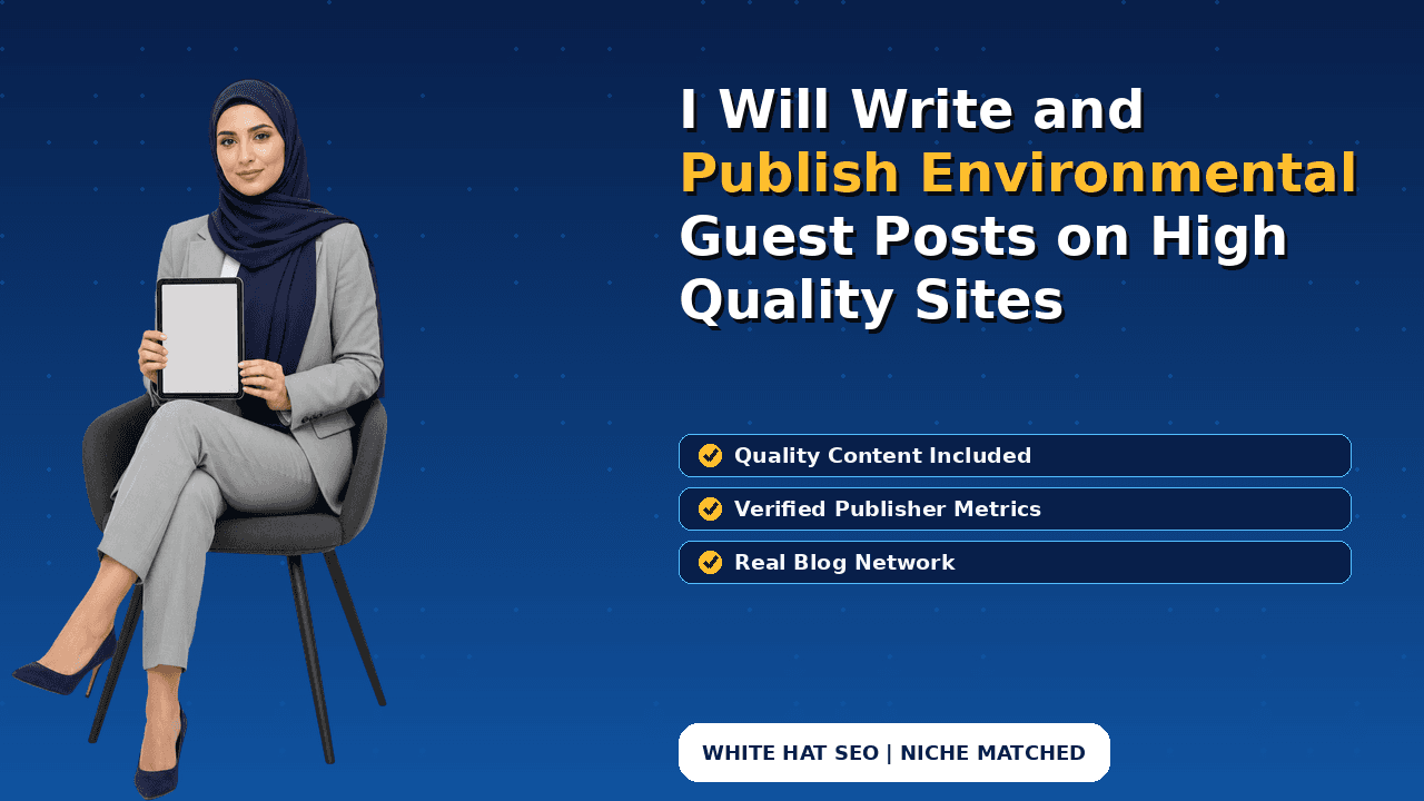 I Will Write and Publish Environmental Guest Posts on High Quality Sites