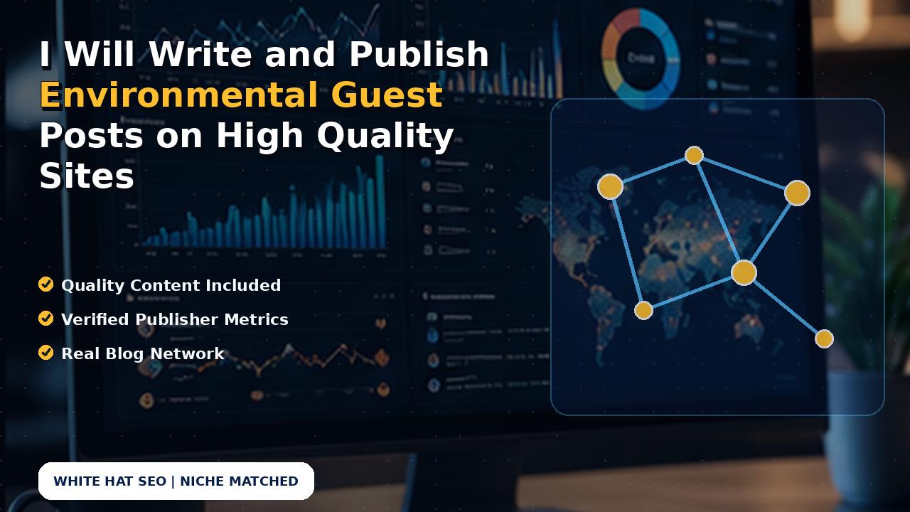 I Will Write and Publish Environmental Guest Posts on High Quality Sites