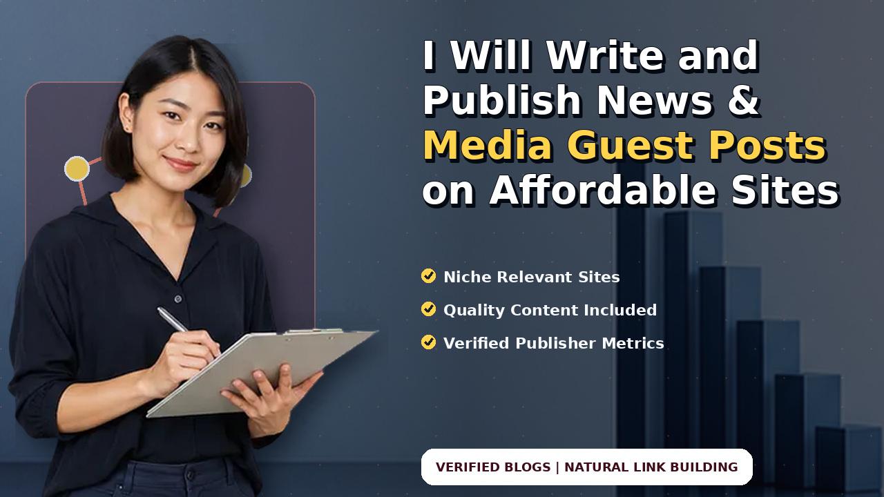 I Will Write and Publish News & Media Guest Posts on Affordable Sites