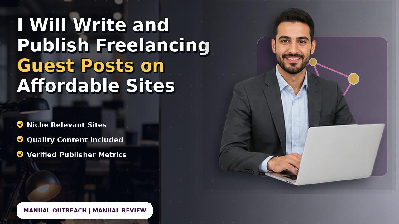 I Will Write and Publish Freelancing Guest Posts on Affordable Sites