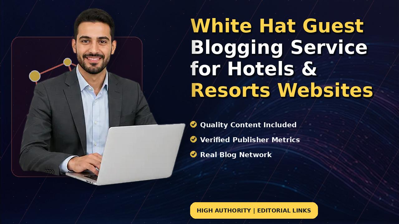White Hat Guest Blogging Service for Hotels & Resorts Websites