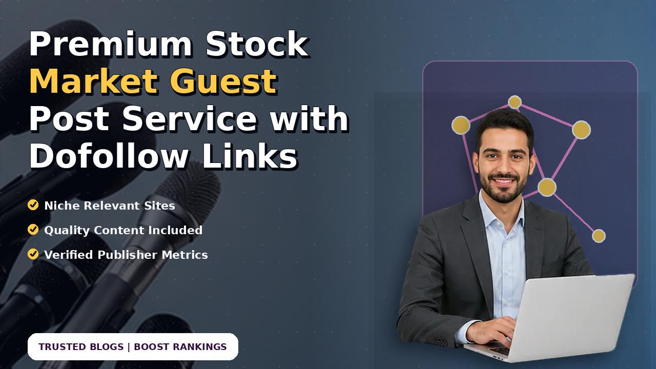 Premium Stock Market Guest Post Service with Dofollow Links
