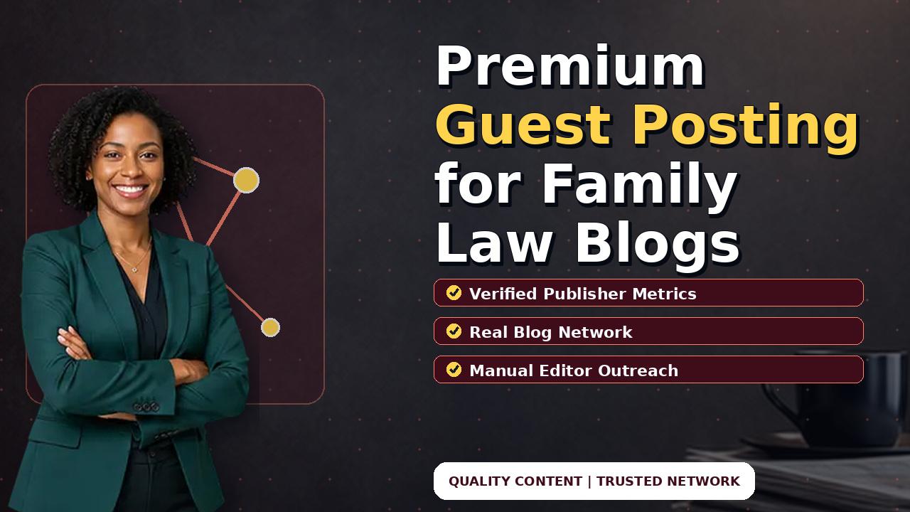 Premium Guest Posting for Family Law Blogs
