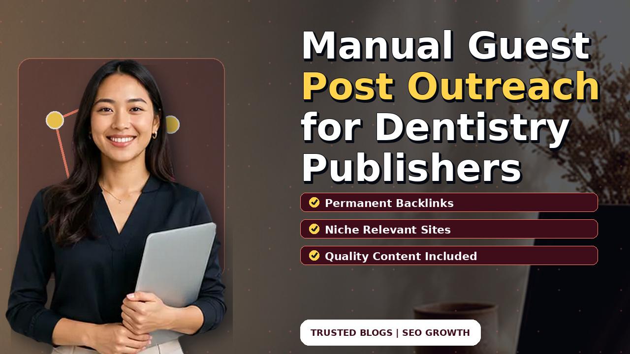 Manual Guest Post Outreach for Dentistry Publishers