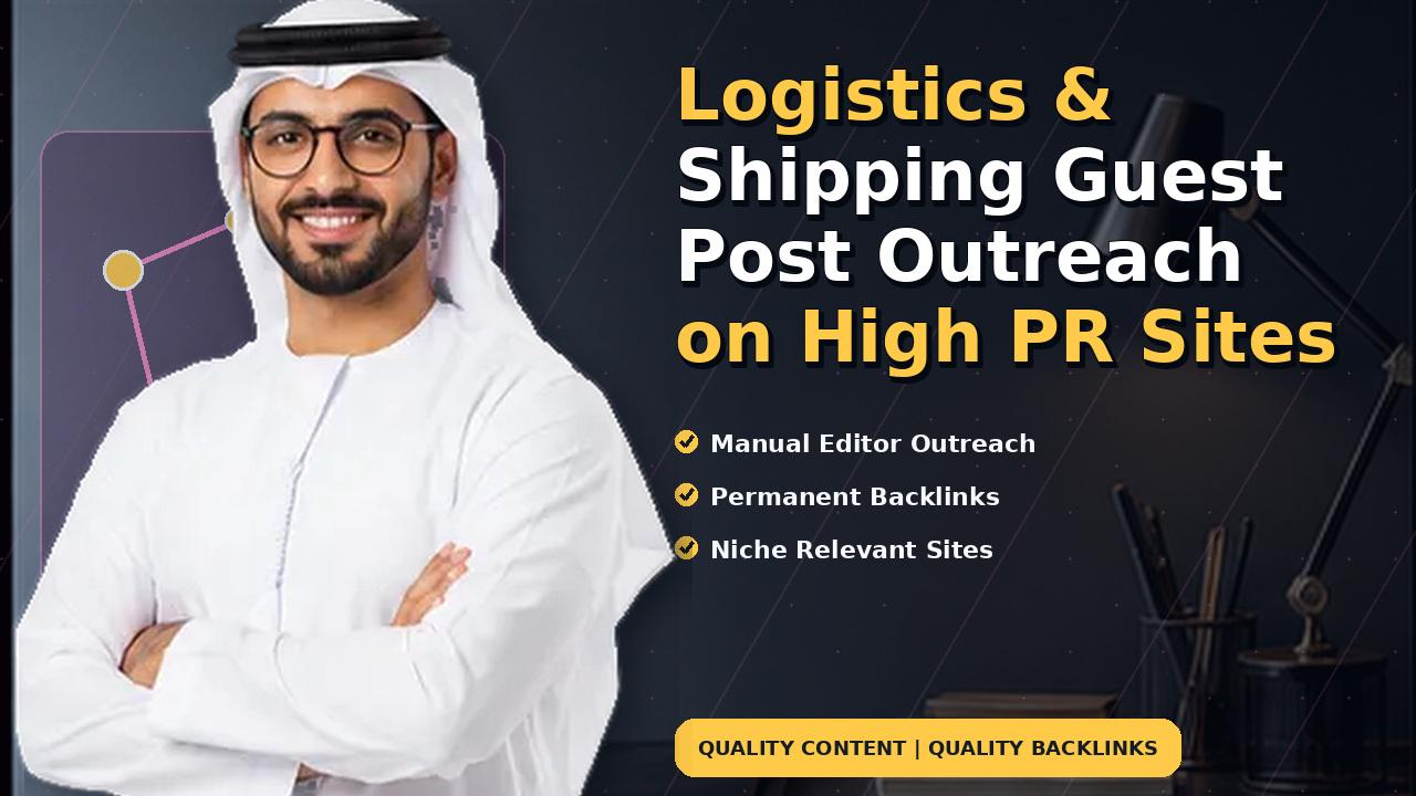 Logistics & Shipping Guest Post Outreach on High PR Sites