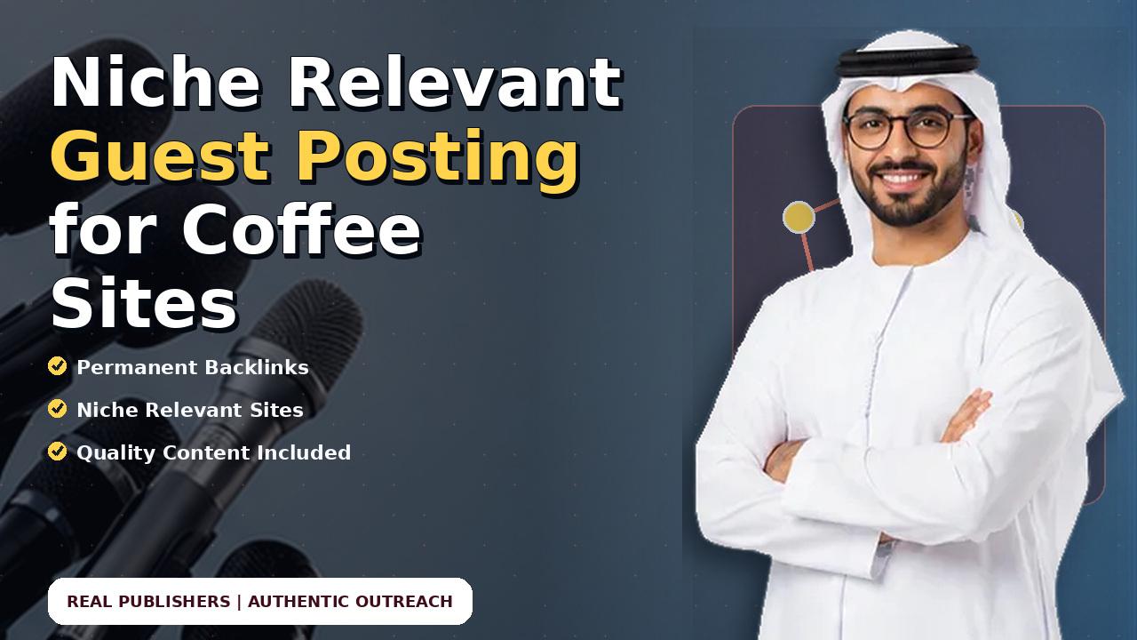 Niche Relevant Guest Posting for Coffee Sites