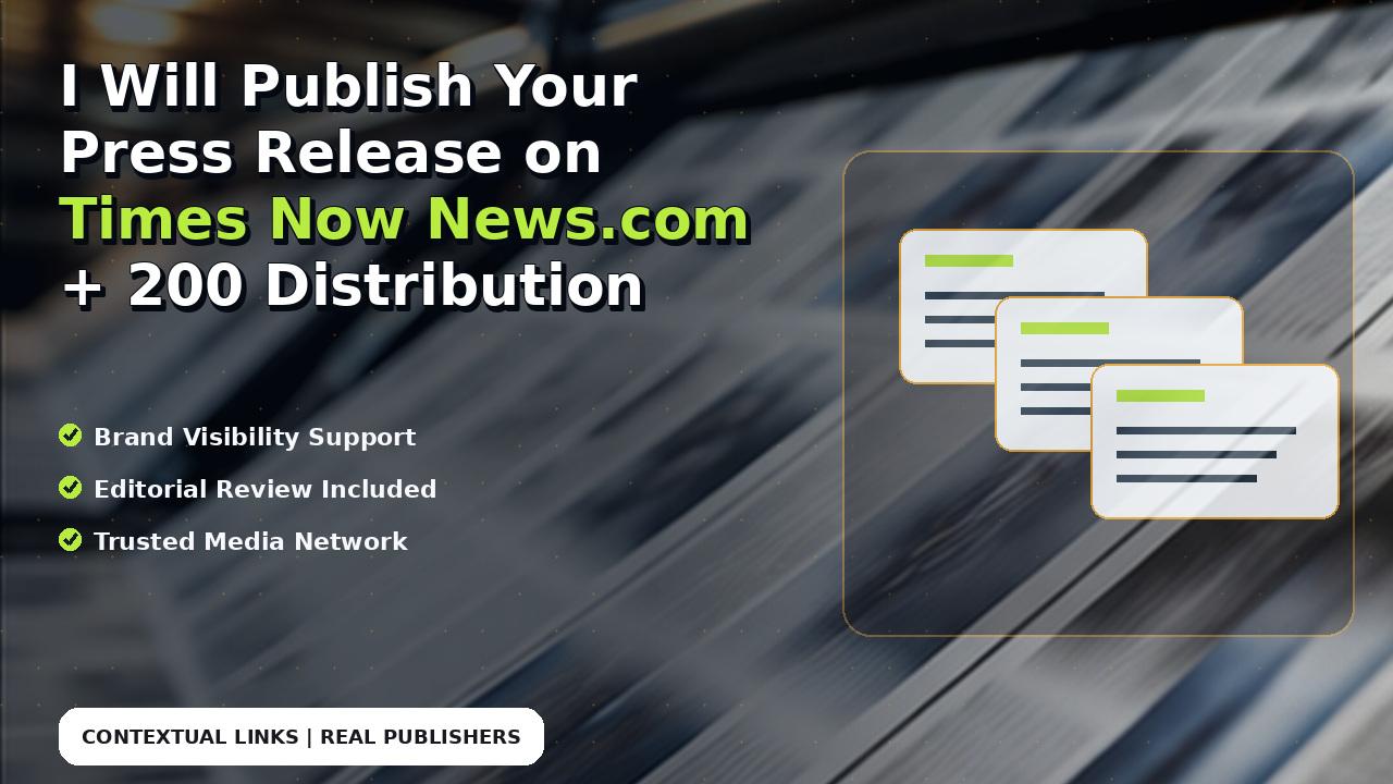 I Will Publish Your Press Release on Times Now News.com + 200 Distribution