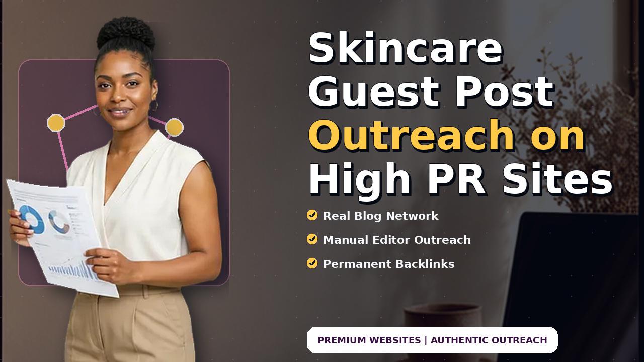 Skincare Guest Post Outreach on High PR Sites