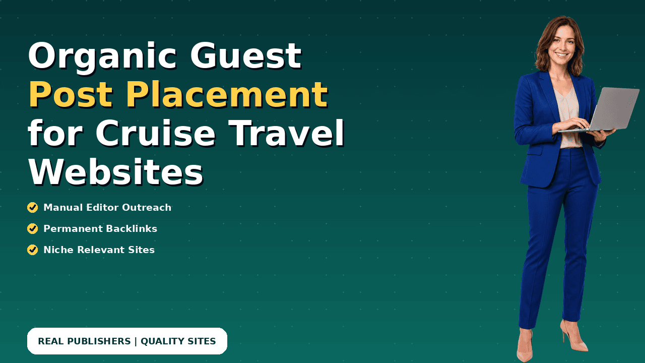 Organic Guest Post Placement for Cruise Travel Websites