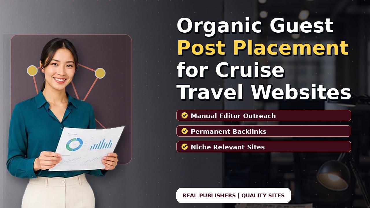 Organic Guest Post Placement for Cruise Travel Websites