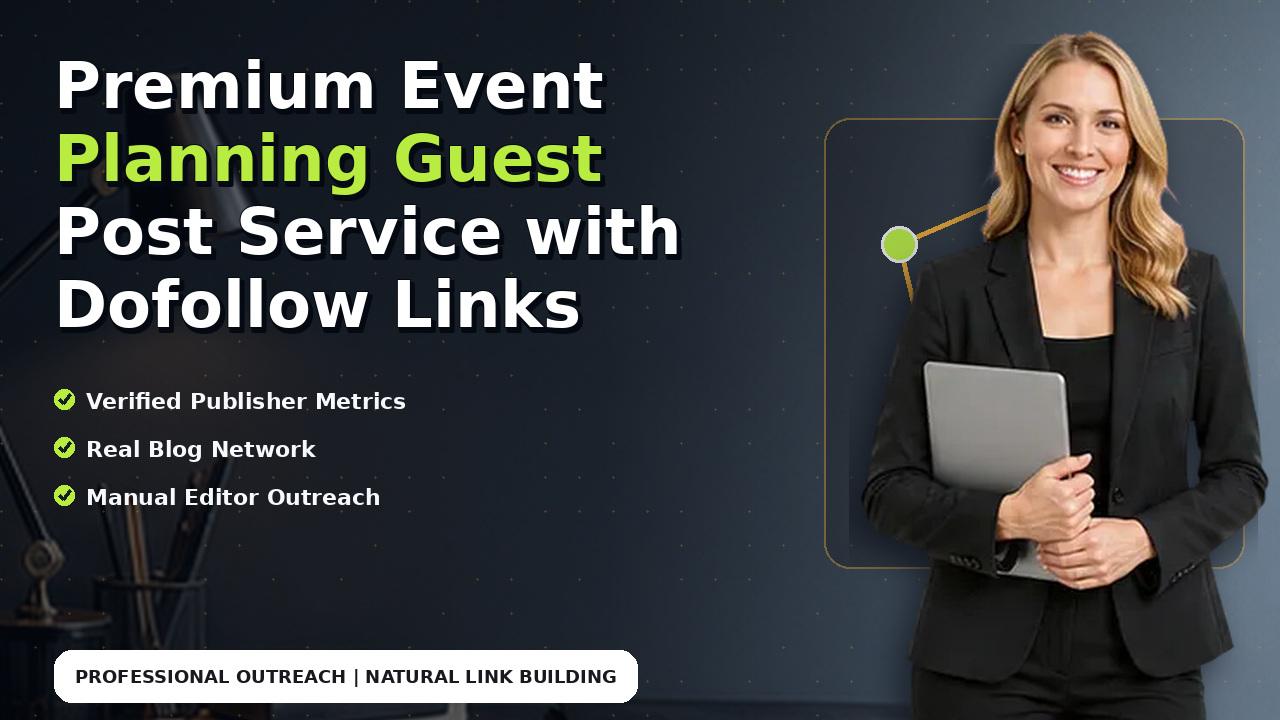 Premium Event Planning Guest Post Service with Dofollow Links