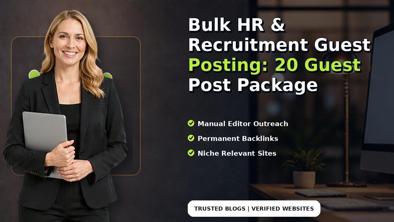 Bulk HR & Recruitment Guest Posting: 20 Guest Post Package