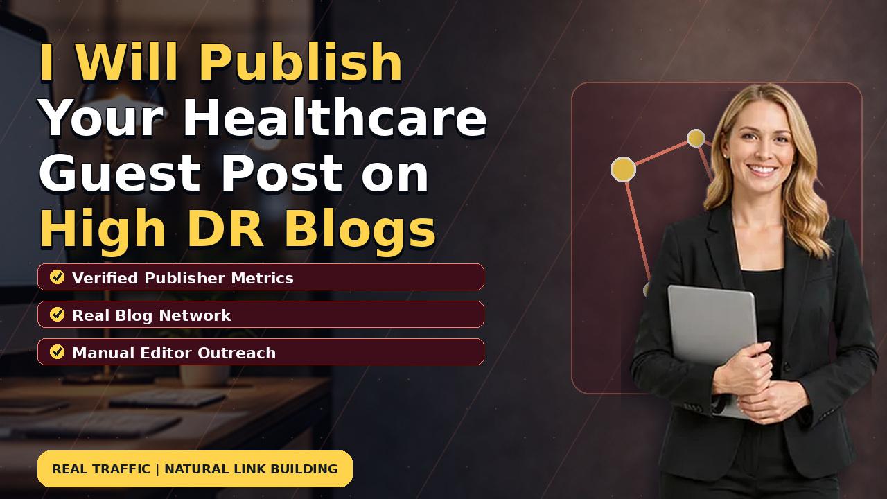 I Will Publish Your Healthcare Guest Post on High DR Blogs