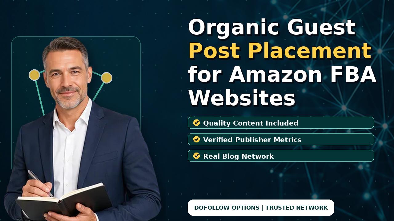 Organic Guest Post Placement for Amazon FBA Websites
