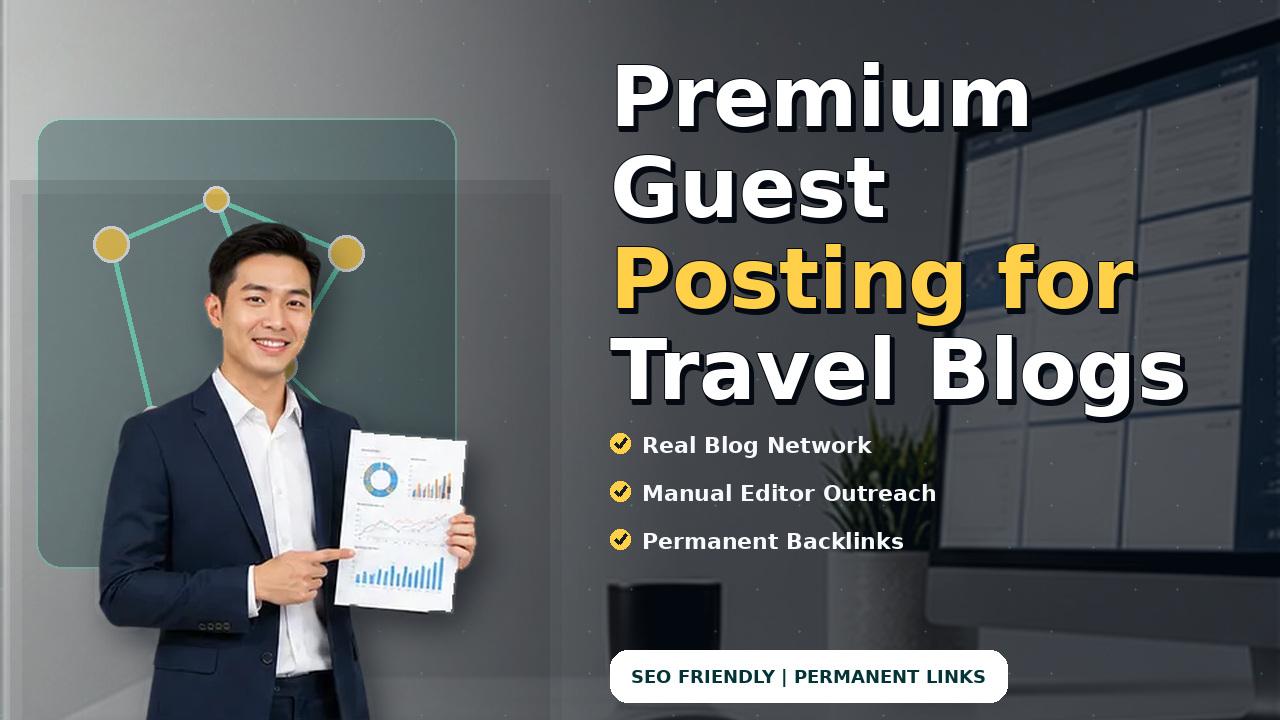 Premium Guest Posting for Travel Blogs