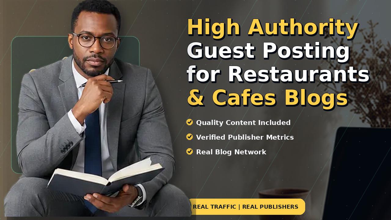 High Authority Guest Posting for Restaurants & Cafes Blogs