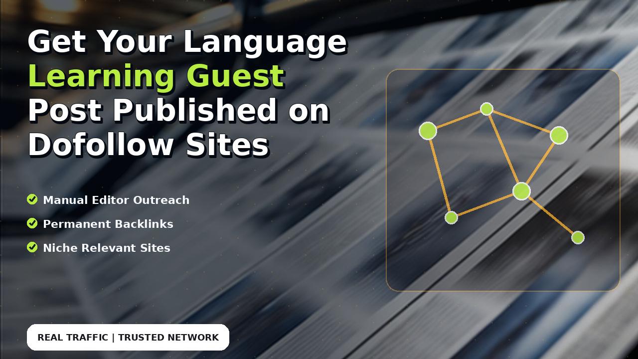 Get Your Language Learning Guest Post Published on Dofollow Sites