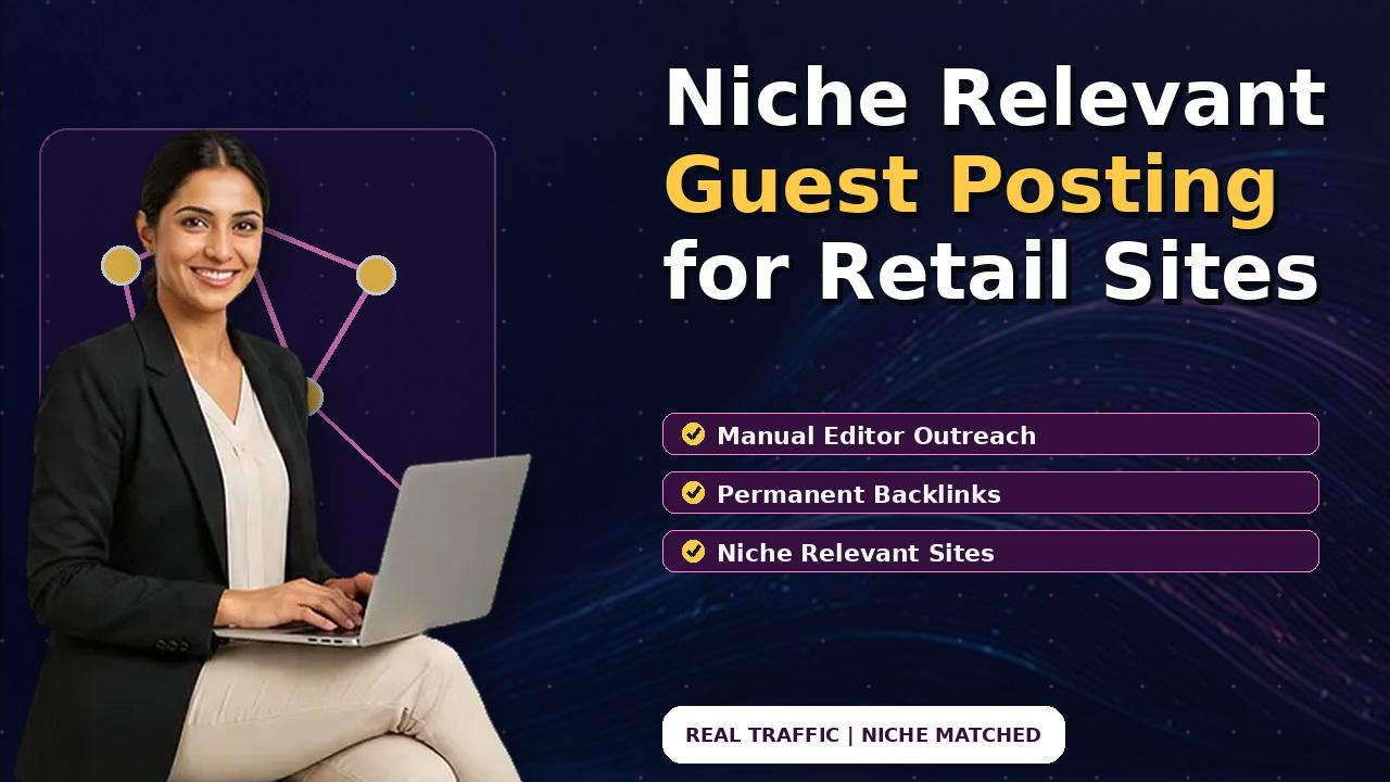 Niche Relevant Guest Posting for Retail Sites