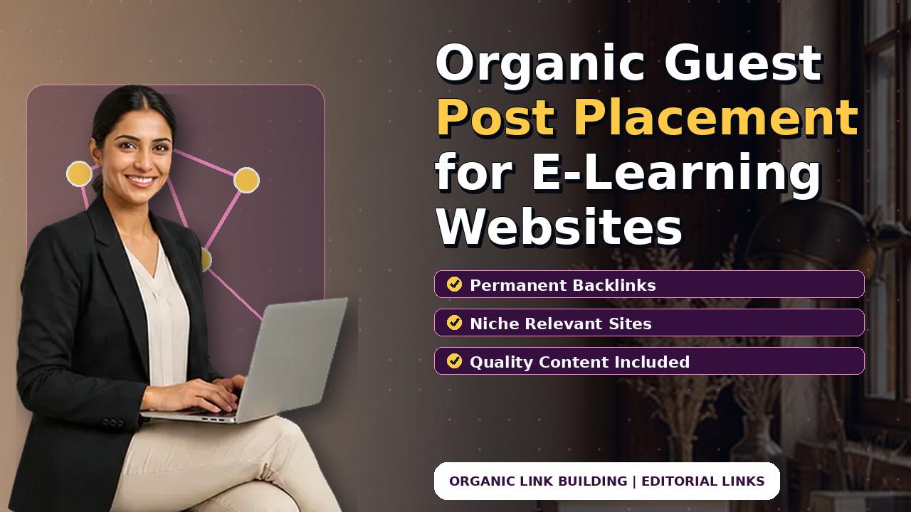 Organic Guest Post Placement for E-Learning Websites