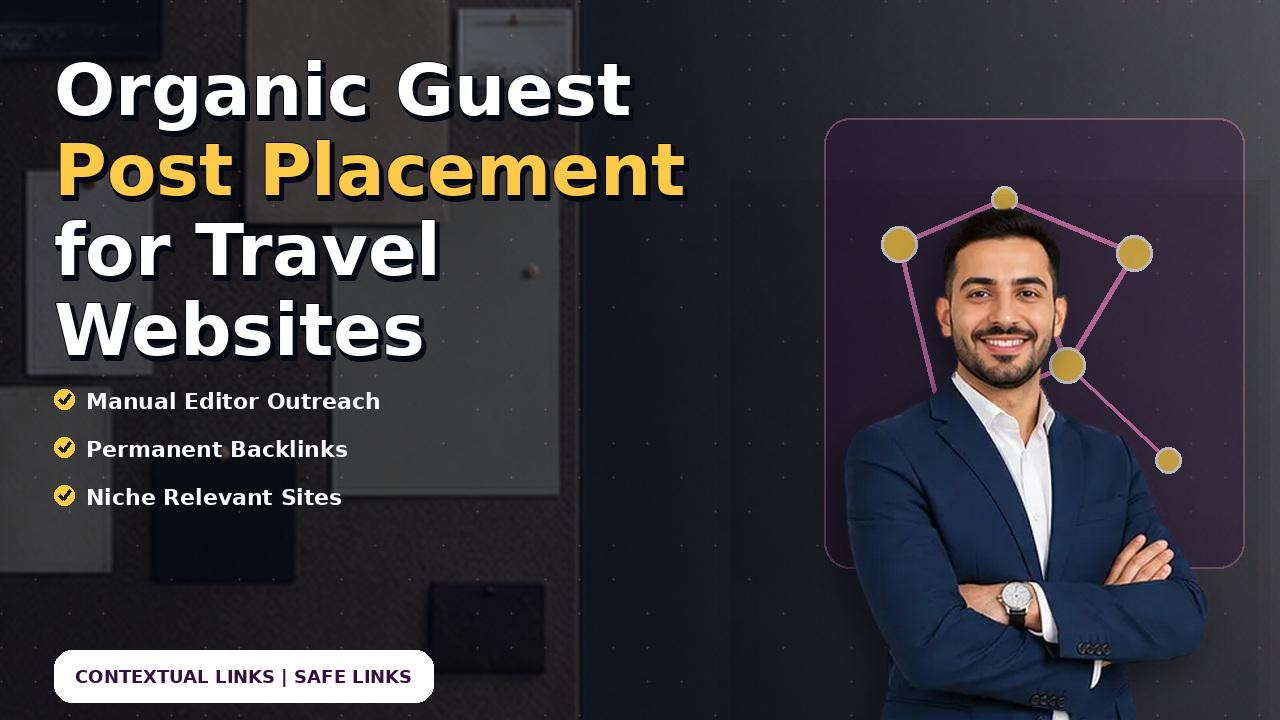 Organic Guest Post Placement for Travel Websites