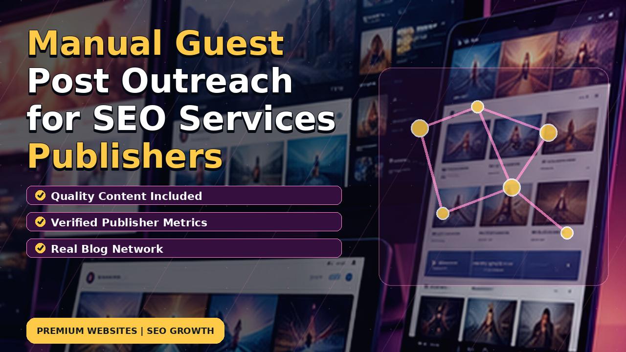 Manual Guest Post Outreach for SEO Services Publishers