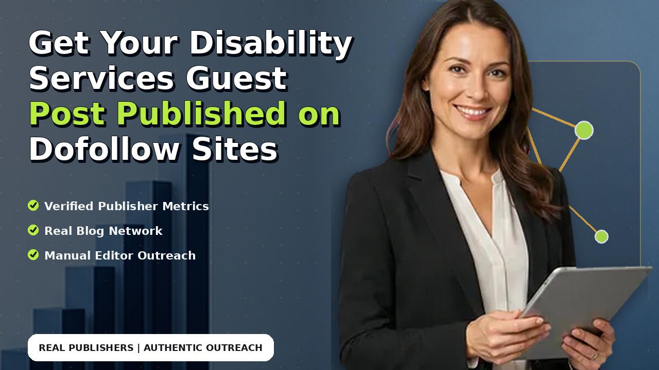 Get Your Disability Services Guest Post Published on Dofollow Sites