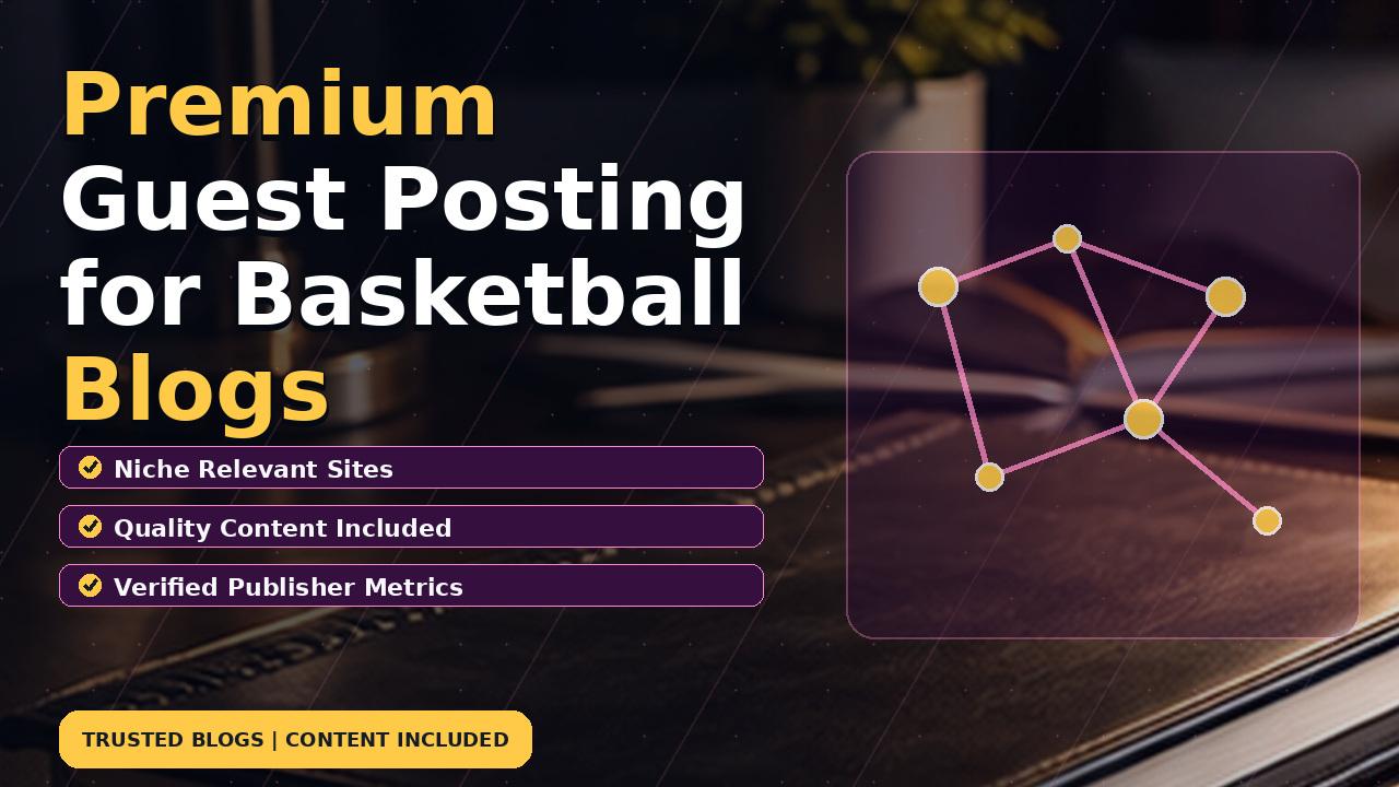 Premium Guest Posting for Basketball Blogs