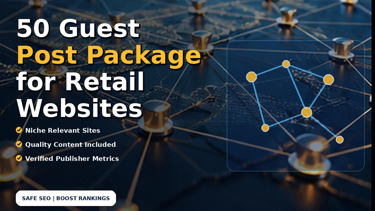 50 Guest Post Package for Retail Websites