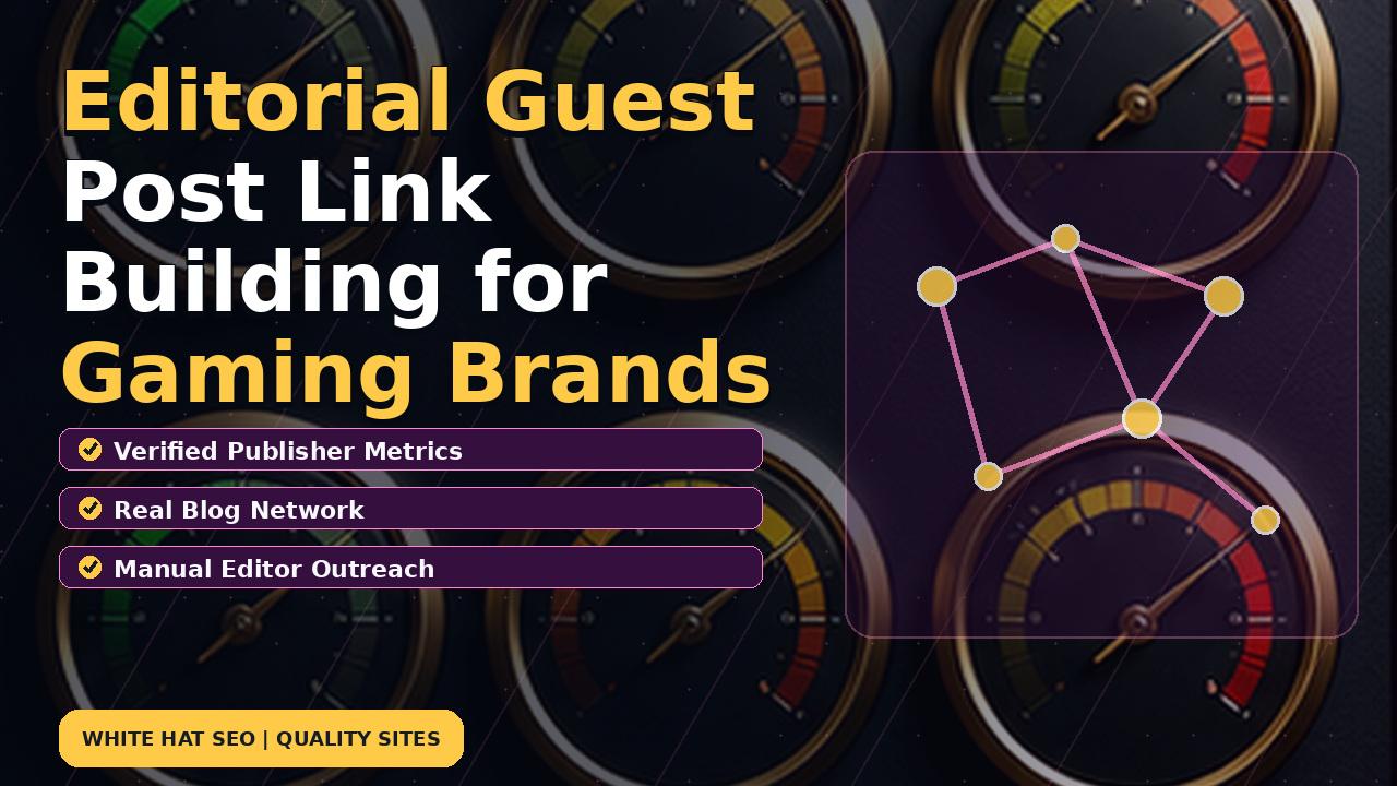 Editorial Guest Post Link Building for Gaming Brands