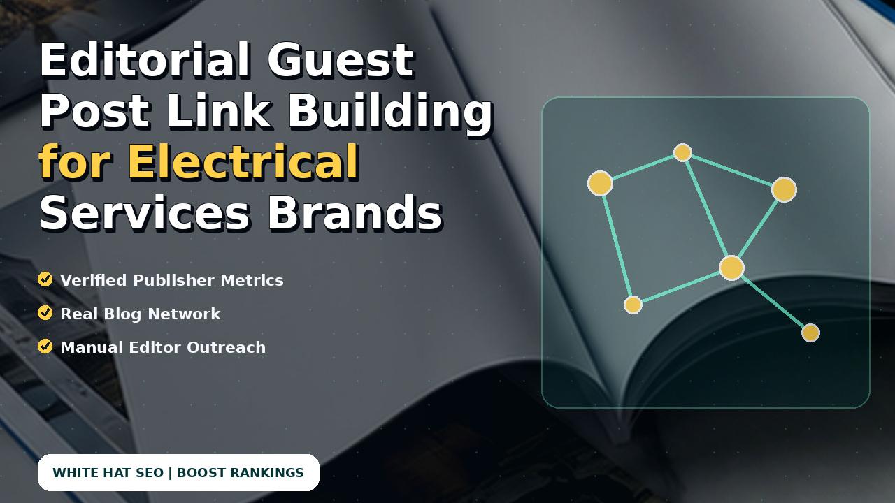 Editorial Guest Post Link Building for Electrical Services Brands