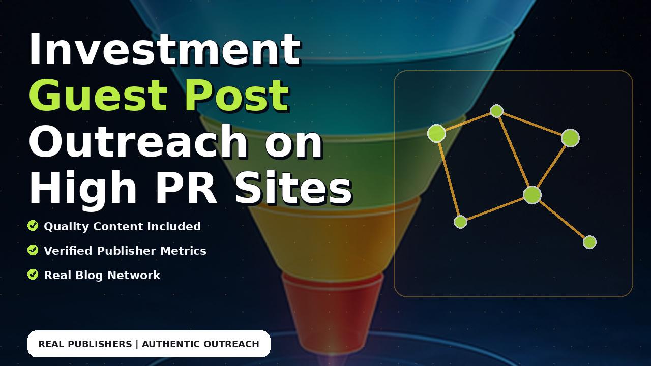 Investment Guest Post Outreach on High PR Sites