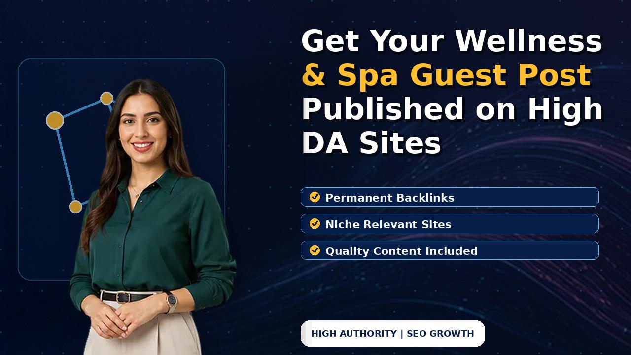 Get Your Wellness & Spa Guest Post Published on High DA Sites