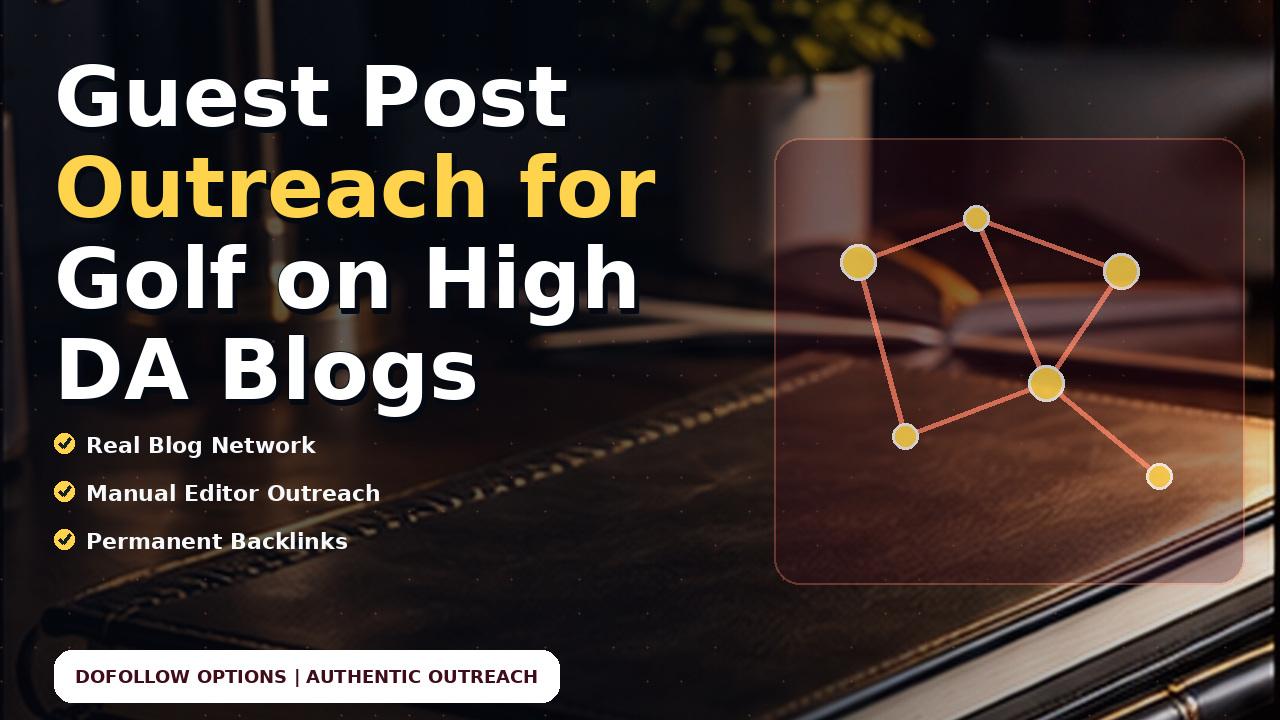Guest Post Outreach for Golf on High DA Blogs