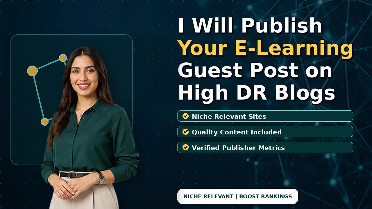 I Will Publish Your E-Learning Guest Post on High DR Blogs