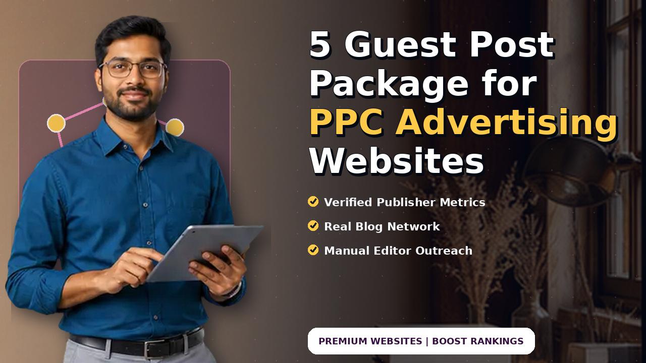 5 Guest Post Package for PPC Advertising Websites