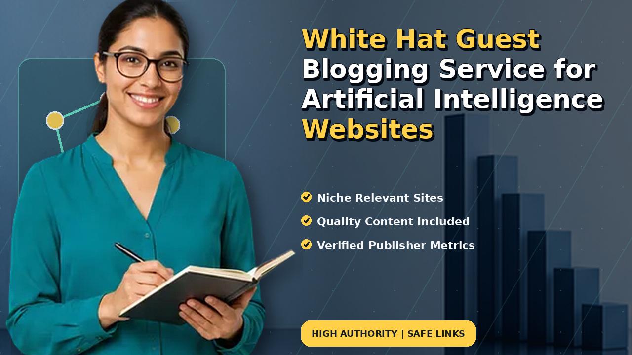 White Hat Guest Blogging Service for Artificial Intelligence Websites