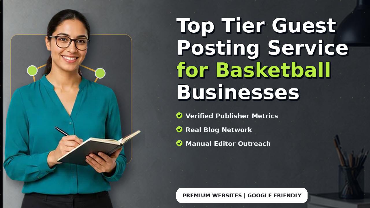 Top Tier Guest Posting Service for Basketball Businesses