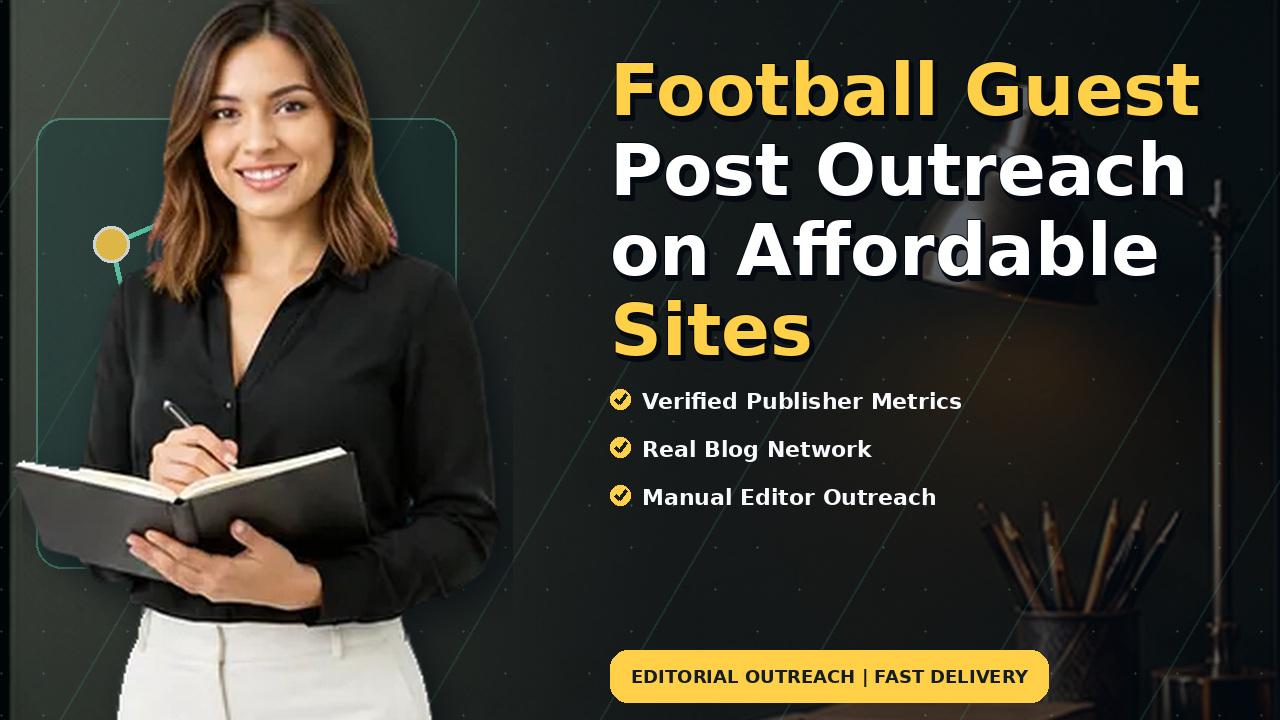 Football Guest Post Outreach on Affordable Sites