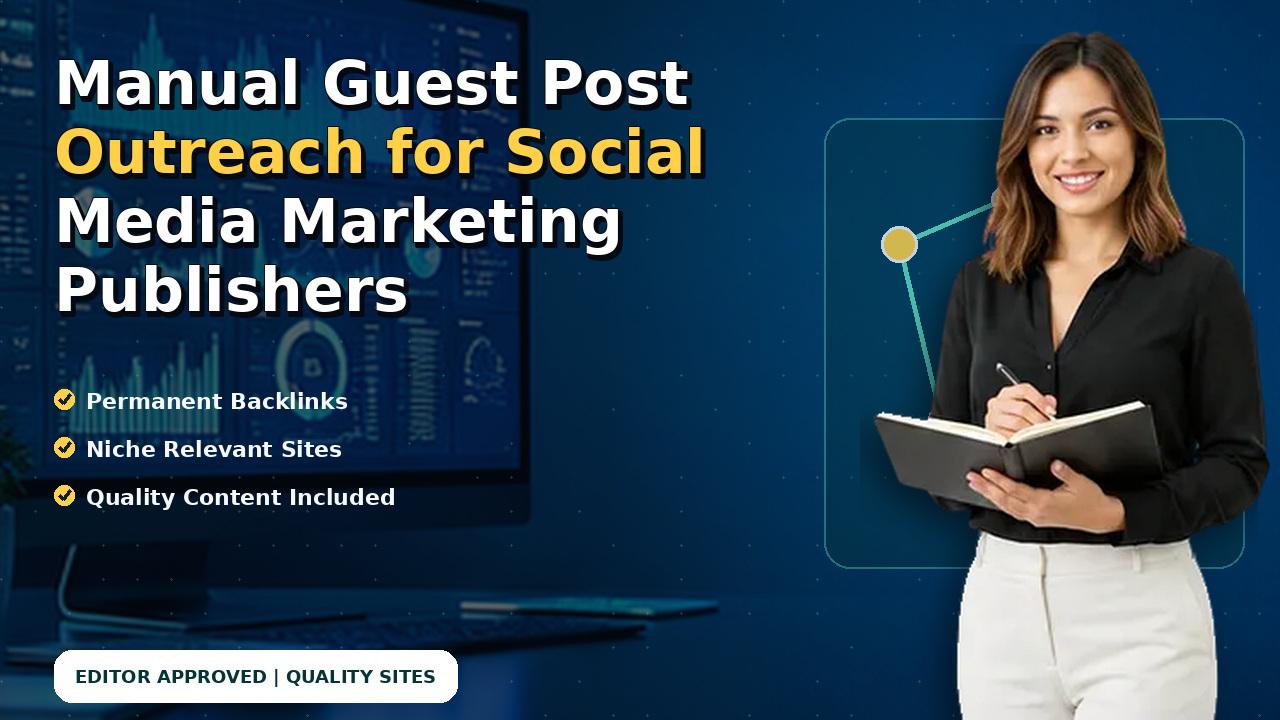 Manual Guest Post Outreach for Social Media Marketing Publishers