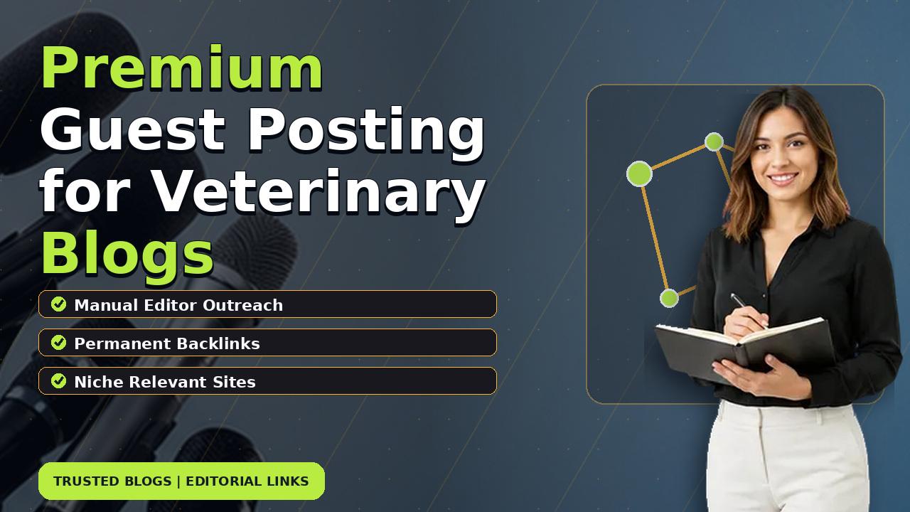 Premium Guest Posting for Veterinary Blogs