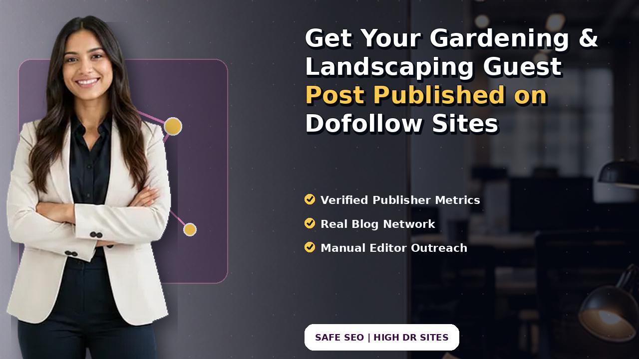 Get Your Gardening & Landscaping Guest Post Published on Dofollow Sites