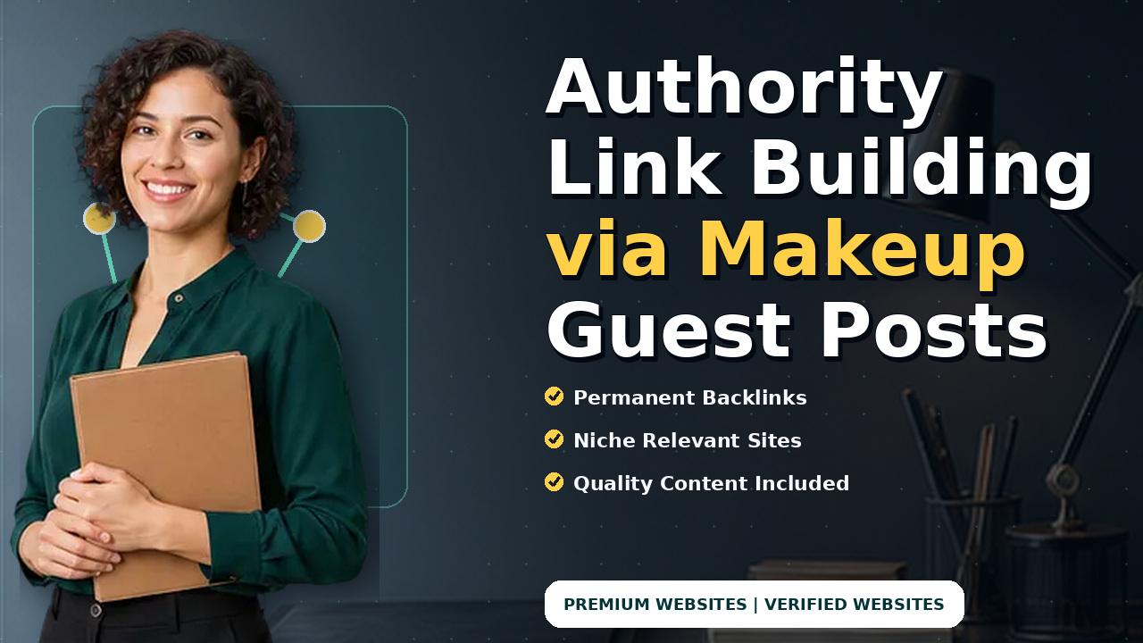 Authority Link Building via Makeup Guest Posts