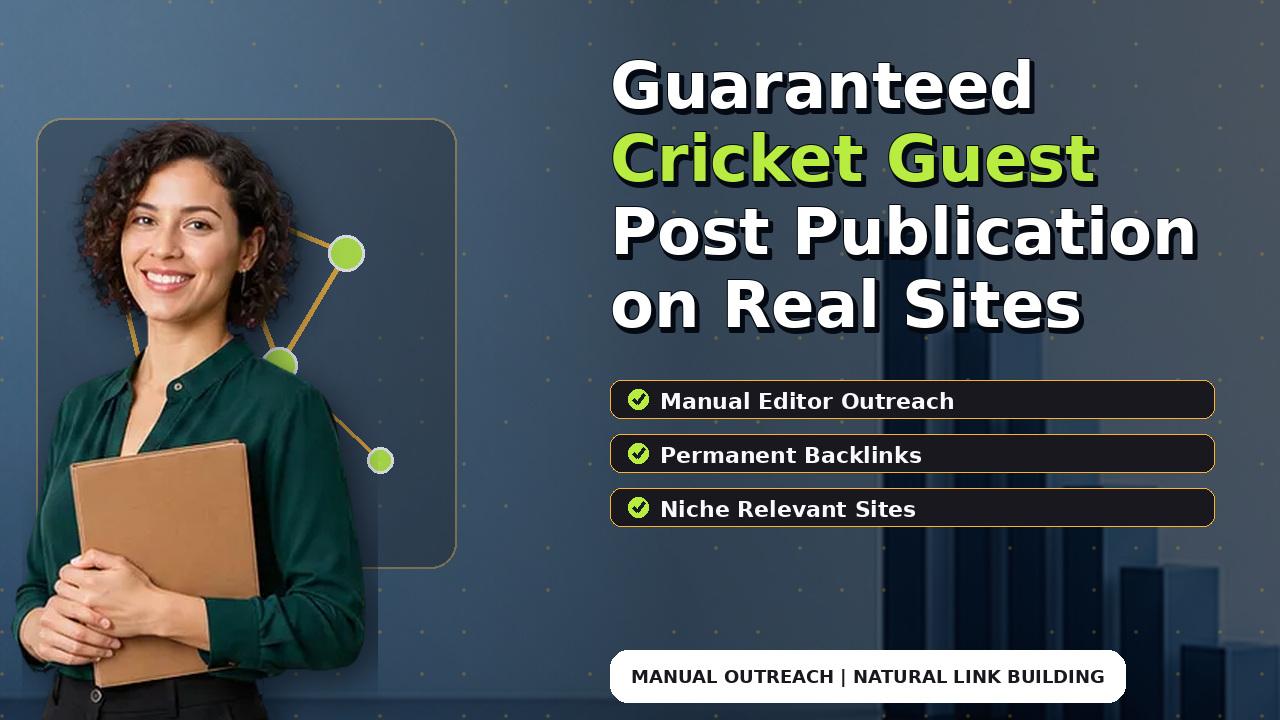 Guaranteed Cricket Guest Post Publication on Real Sites