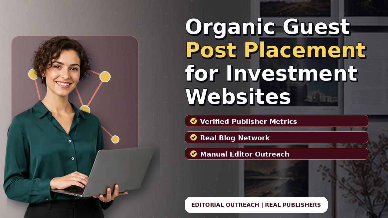 Organic Guest Post Placement for Investment Websites