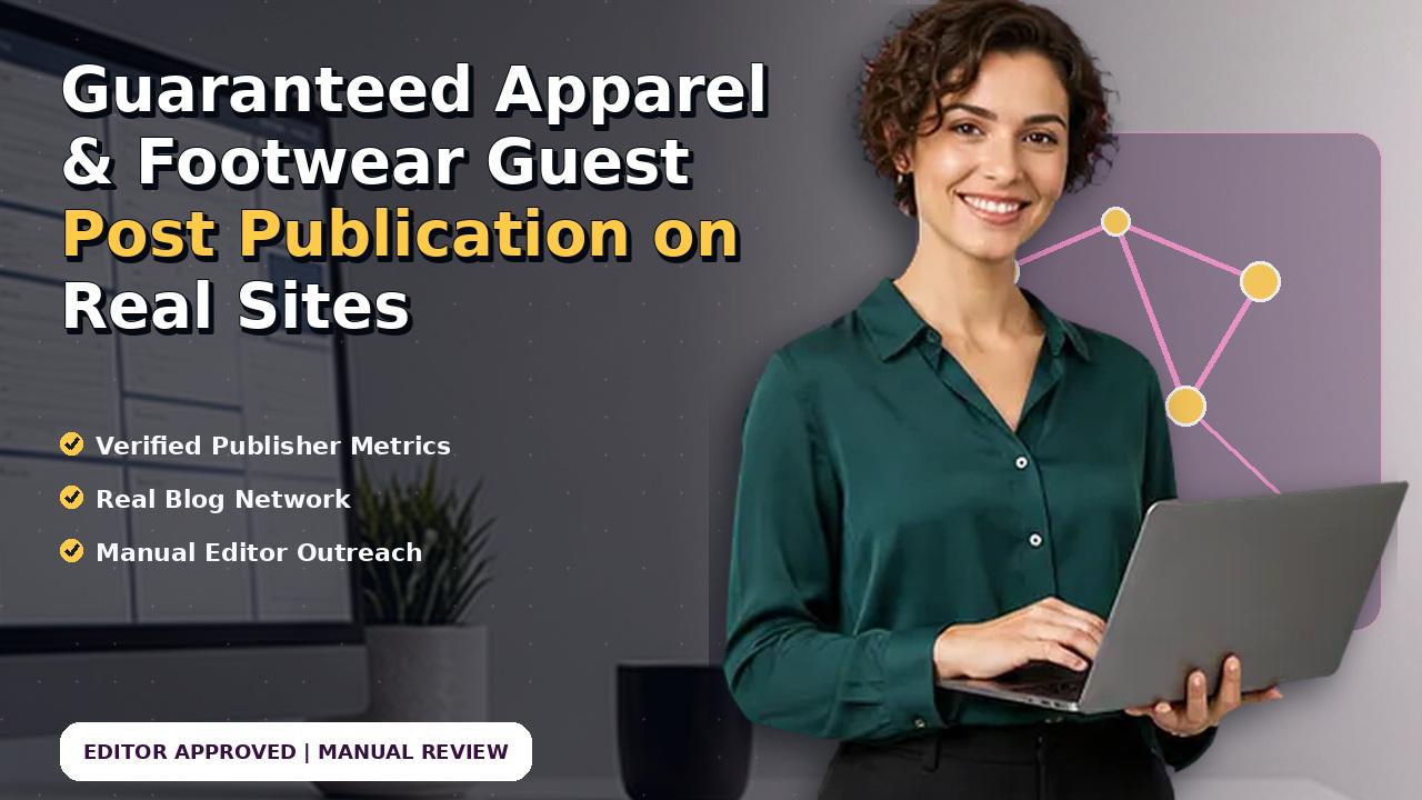 Guaranteed Apparel & Footwear Guest Post Publication on Real Sites