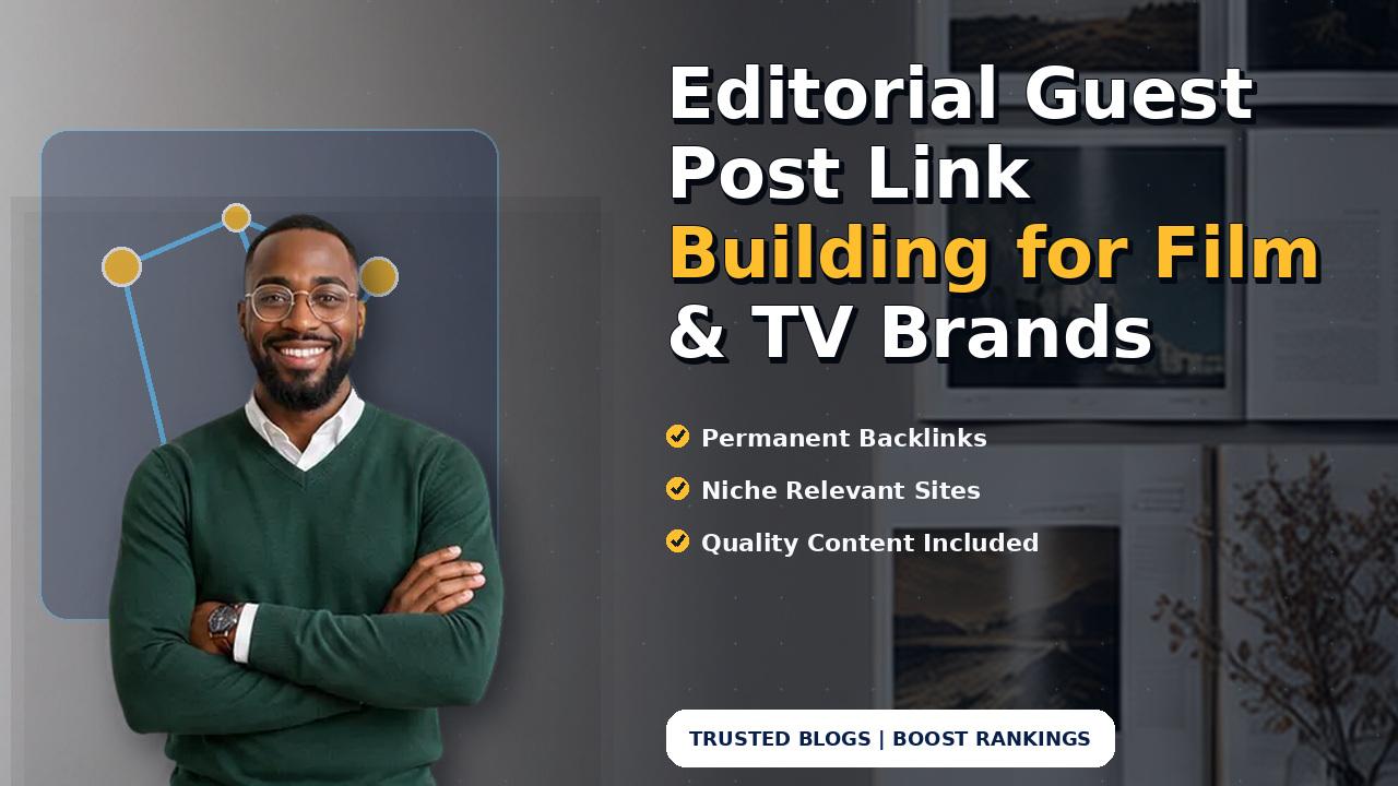 Editorial Guest Post Link Building for Film & TV Brands