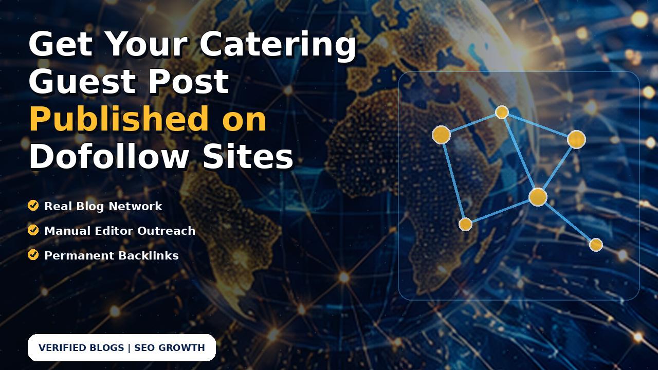 Get Your Catering Guest Post Published on Dofollow Sites