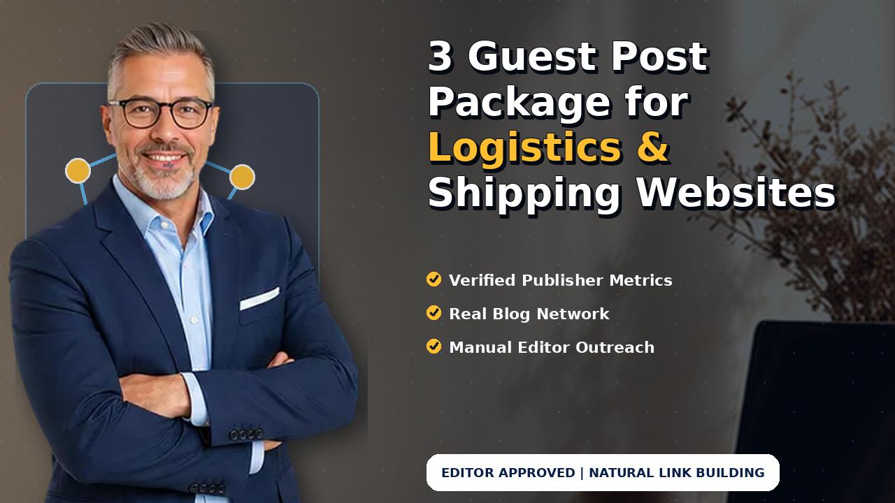 3 Guest Post Package for Logistics & Shipping Websites
